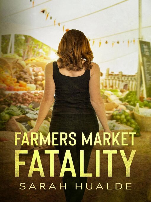 Title details for Farmers Market Fatality by Sarah Hualde - Available